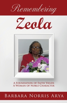 Paperback Remembering ZEOLA: A Foundation of Faith Yields A Woman of Noble Character Book