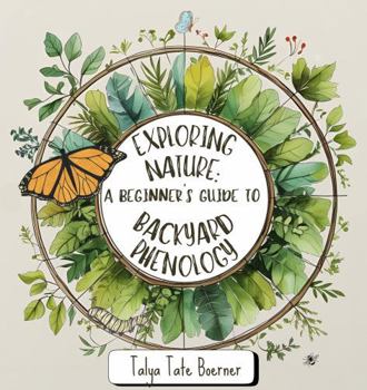 Paperback Exploring Nature: A Beginner's Guide to Backyard Phenology Book