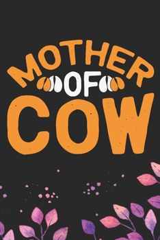 Mother Of Cow: Cool Cow Mom Journal Notebook - Cow Lover Gifts for Women– Funny Cow Notebook Journal- Cow Farmer Gifts - Gifts for Cow Owner. 6 x 9 in 120 pages