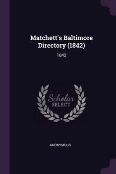 Paperback Matchett's Baltimore Directory (1842): 1842 Book