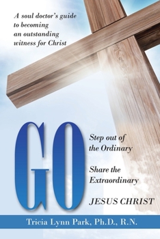 Go: Step out of the Ordinary Share the Extraordinary JESUS CHRIST