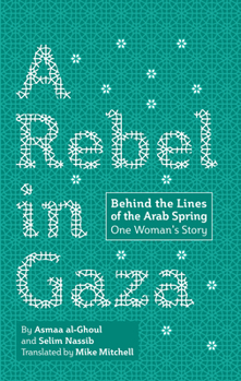 Paperback A Rebel in Gaza: Behind the Lines of the Arab Spring, One Woman's Story Book