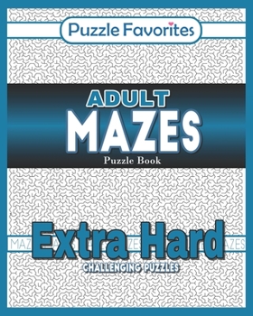 Paperback Adult Mazes Puzzle Book - Extra Hard Challenging Puzzles: Activity Book of Amazing Fun Puzzlers Book