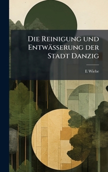 Hardcover Die Reinigung und Entwässerung der Stadt Danzig [German] Book