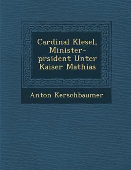 Paperback Cardinal Klesel, Minister-PR Sident Unter Kaiser Mathias [German] Book