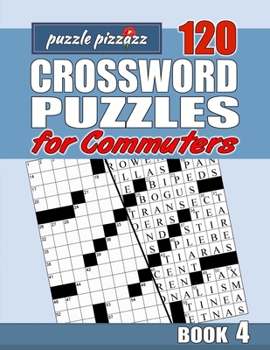 Paperback Puzzle Pizzazz 120 Crossword Puzzles for Commuters Book 4: Smart Relaxation to Challenge Your Brain and Exercise Your Mind Book