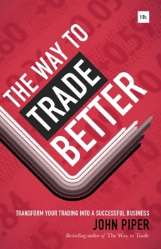 Hardcover Way to Trade Better: Transform Your Trading Into a Successful Business Book