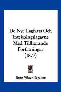 Paperback De Nye Lagfarts Och Intekningslagarne Med Tillhorande Forfatningar (1877) [Spanish] Book
