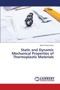 Paperback Static and Dynamic Mechanical Properties of Thermoplastic Materials Book