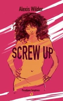Screw Up - Book #1 of the Tinseltown Temptress