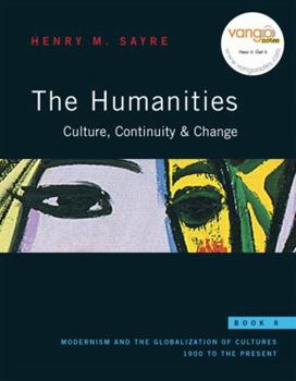 Paperback The Humanities: Culture, Continuity & Change, Book 6: Modernism and the Globalization of Cultures: 1900 to the Present Book