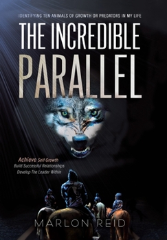 Hardcover The Incredible Parallel: Identifying Ten Animals of Growth or Predators in My Life Book