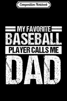 Paperback Composition Notebook: Favorite Baseball Player Calls Me Dad Fathers Day Gift Journal/Notebook Blank Lined Ruled 6x9 100 Pages Book