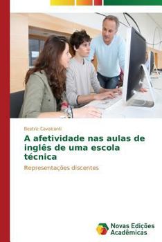Paperback A afetividade nas aulas de inglês de uma escola técnica [Portuguese] Book