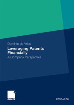 Paperback Leveraging Patents Financially: A Company Perspective Book