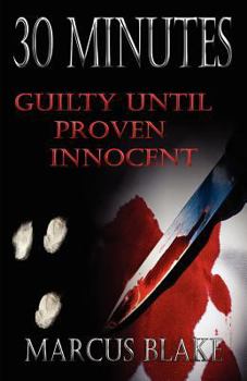 Paperback 30 Minutes: Guilty Until Proven Innocent Book