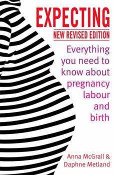 Paperback Expecting: Everything You Need to Know about Pregnancy, Labour and Birth Book
