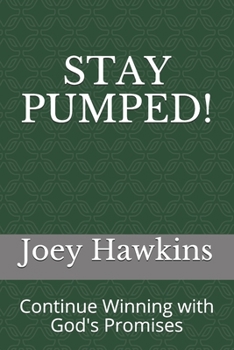 Paperback Stay Pumped!: Continue Winning with God's Promises Book