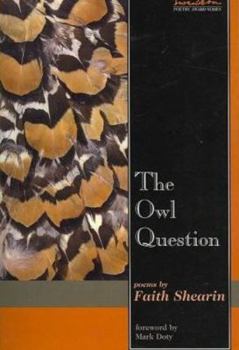 The Owl Question: Poems (May Swenson Poetry Award Series) - Book #6 of the Swenson Poetry Award