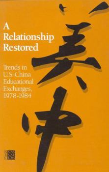 Paperback A Relationship Restored: Trends in U.S.-China Educational Exchanges, 1978-1984 Book