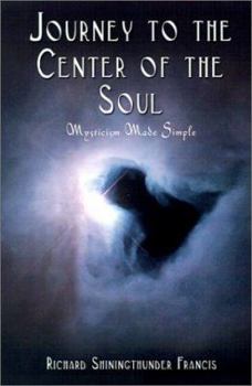 Paperback Journey to the Center of the Soul: Mysticism Made Simple Book