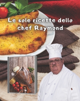 Le sole ricette dello chef Raymond: Ricette per passera intera o filetti di passera da forno