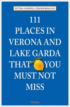 111 Places in Verona and Lake Garda That You Must Not Miss - Book  of the 111 Orte