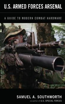 Paperback U.S. Armed Forces Arsenal: A Guide to Modern Combat Hardware Book