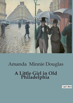 A Little Girl in Old Philadelphia - Book #4 of the A Little Girl