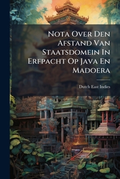 Paperback Nota Over Den Afstand Van Staatsdomein In Erfpacht Op Java En Madoera [Dutch] Book