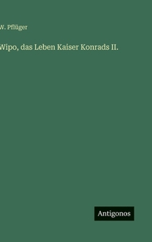 Wipo, das Leben Kaiser Konrads II. (German Edition)