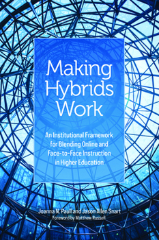 Paperback Making Hybrids Work: An Institutional Framework for Blending Online and Face-To-Face Instruction in Higher Education Book