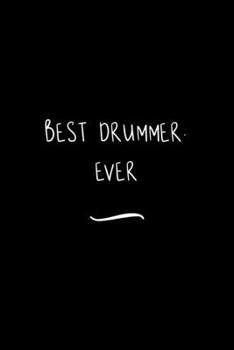 Paperback Best Drummer. Ever: Funny Office Notebook/Journal For Women/Men/Coworkers/Boss/Business Woman/Funny office work desk humor/ Stress Relief Book