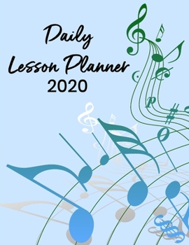Paperback Daily Lesson Plans: 2020 Weekly and Monthly Lesson Planner for Music Teachers with Music Notes on Blue Cover - Teacher Agenda for Class Pl Book