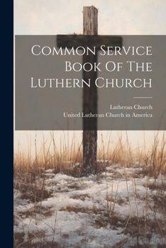 Paperback Common Service Book Of The Luthern Church Book