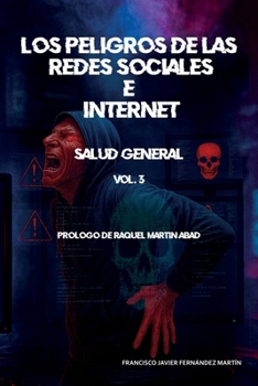 Los peligros de las redes sociales e internet: salud general (Spanish Edition)