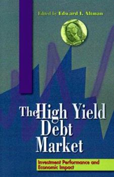 Paperback The High-Yield Debt Market: Investment Performance and Economic Impact Book
