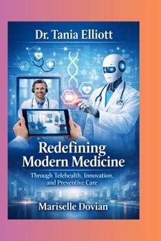 Dr. Tania Elliott: Redefining Modern Medicine Through Telehealth, Innovation, and Preventive Care
