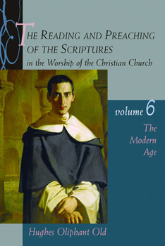 The Reading and Preaching of the Scriptures in the Worship of the Christian Church: The Modern Age (Reading & Preaching of the Scriptures in the Worship of the Christian Church) - Book #6 of the Reading & Preaching of the Scriptures in the Worship of the Christian Church