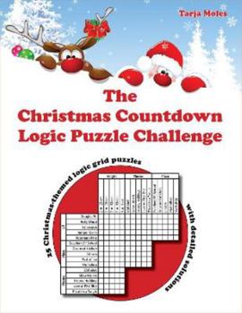 Paperback The Christmas Countdown Logic Puzzle Challenge: 25 Christmas-themed logic grid puzzles with detailed solutions (Challenging Logic Puzzle Books) Book