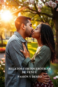 Paperback Relatos Cortos Eróticos de Venus: Pasión Y Deseo [Spanish] Book