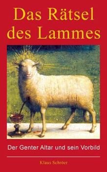 Paperback Das Rätsel des Lammes: Der Genter Altar und sein Vorbild [German] Book