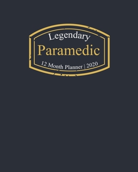 Paperback Legendary Paramedic, 12 Month Planner 2020: A classy black and gold Monthly & Weekly Planner January - December 2020 Book