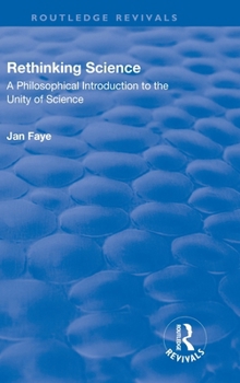 Rethinking Science: A Philosophical Introduction to the Unity of Science