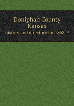 Paperback Doniphan County Kansas history and directory for 1868-9 Book