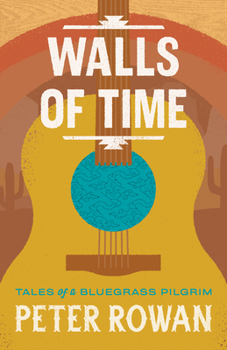 Walls of Time: Tales of a Bluegrass Pilgrim