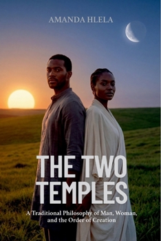 The Two Temples: The Constitution of Man and the Constitution of Woman in Nature, Order, and Sacred Tradition