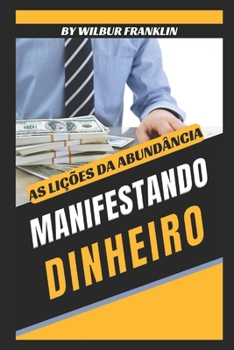 Manifesta??odinheiro: As Li??es Da Abund?ncia