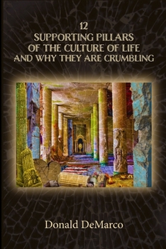 Paperback 12 Supporting Pillars of the Culture of Life and Why They are Crumbling Book