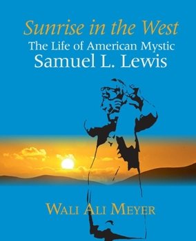 Paperback Sunrise in the West: The Life of American Mystic Samuel L. Lewis Book